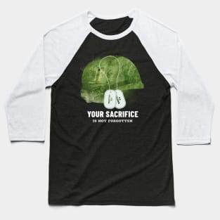 Your Sacrifice is not forgotten Baseball T-Shirt